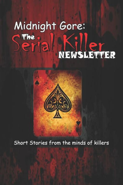 Midnight Gore: The Serial Killer Newsletter: Short Stories From The Minds Of Killers