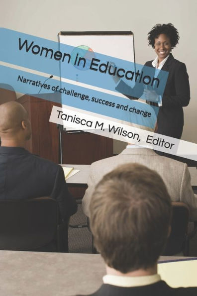 Women In Education : Narratives Of Challenge, Success, And Change