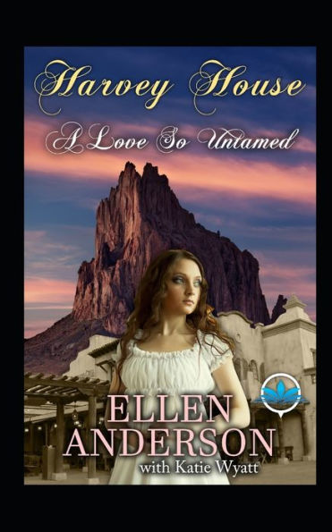 A love So Untamed: Historical Western Romance (Harvey House Series)