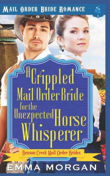 A Crippled Mail Order Bride for the Unexpected Horse Whisperer (Benson Creek Mail Order Brides)