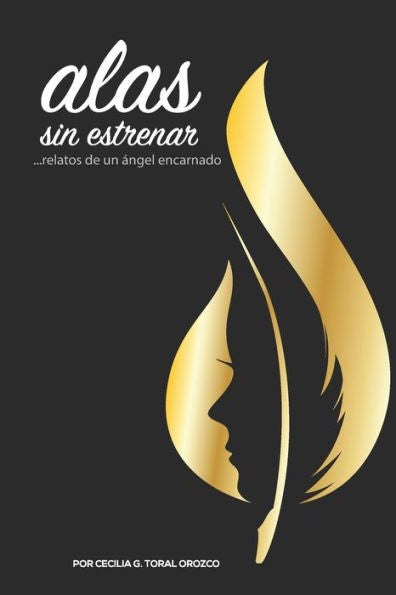 ALAS SIN ESTRENAR: Relatos de un �ngel encarnado (Spanish Edition)