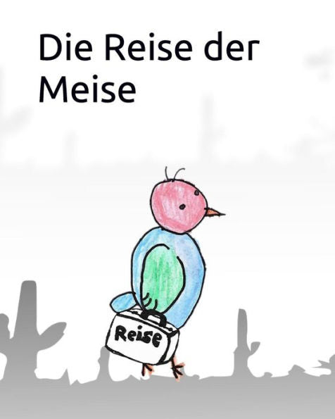 Die Reise der Meise: Logische selbstlaute "ei" (German Edition)