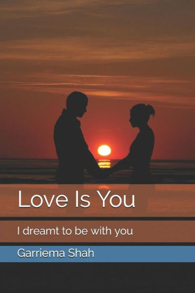 Love Is You : I Dreamt To Be With You