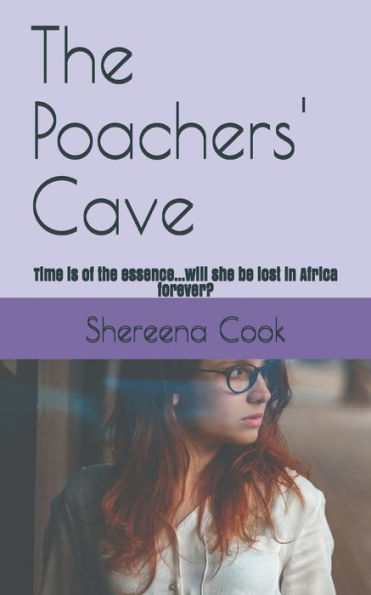 The Poachers' Cave: Time Is Of The Essence...Will She Be Lost In Africa Forever?