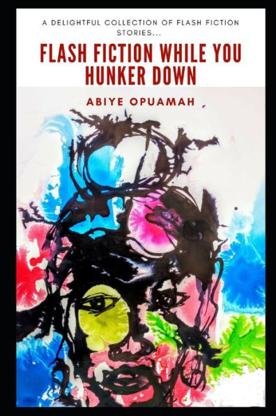 Flash Fiction While You Hunker Down