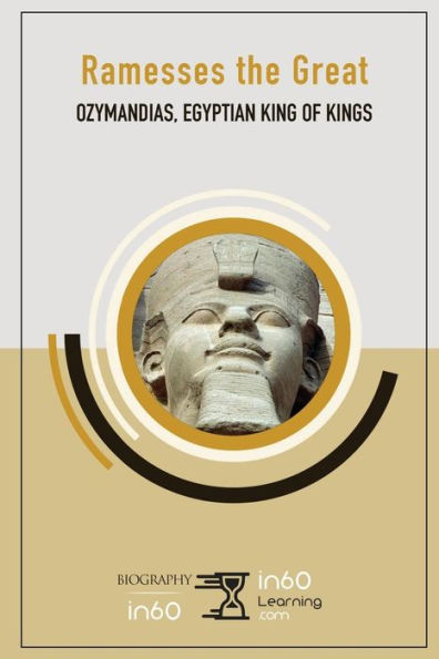 Ramesses The Great : Ozymandias, Egyptian King Of Kings