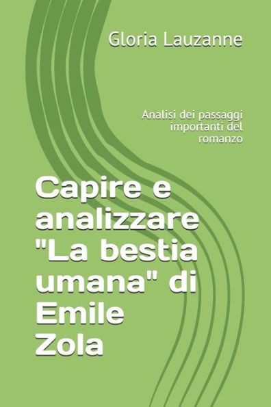 Capire e analizzare "La bestia umana" de Emile Zola: Analisi dei passaggi importanti del romanzo (Edición italiana)