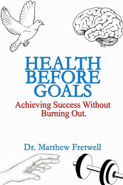Health Before Goals: Achieving Success Without Burning Out