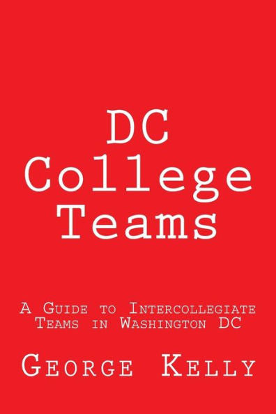 DC College Teams: A Guide to Intercollegiate Teams in Washington DC