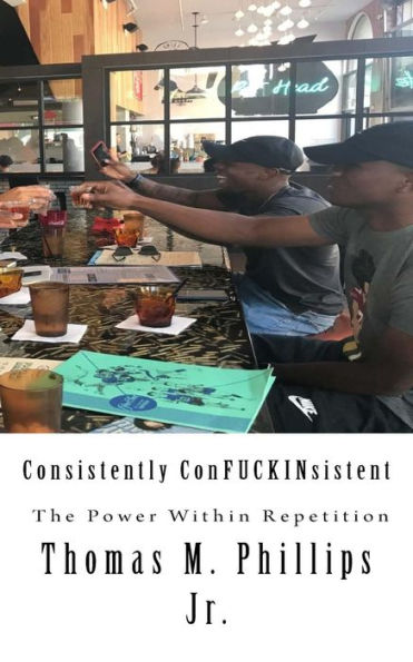 Consistently ConFUCKINsistent: The Power Within Repetition (Mindset)
