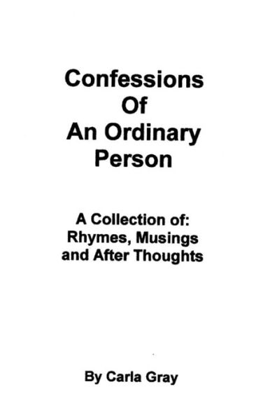 Confessions of an Ordinary Person: A Collection of: Rhymes, Musings, and After Thoughts
