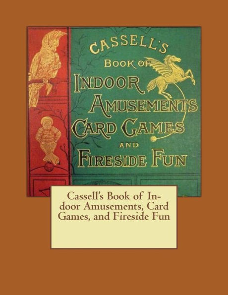 Cassell's Book of In-door Amusements, Card Games, and Fireside Fun