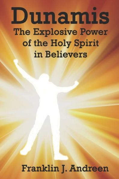 Dunamis: The Explosive Power of the Holy Spirit in Believers