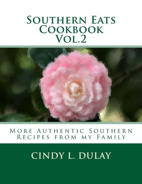 Southern Eats Cookbook Vol. 2 : More Authentic Southern Recipes From My Family