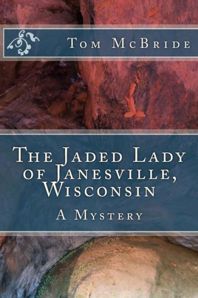 The Jaded Lady Of Janesville, Wisconsin : A Mystery