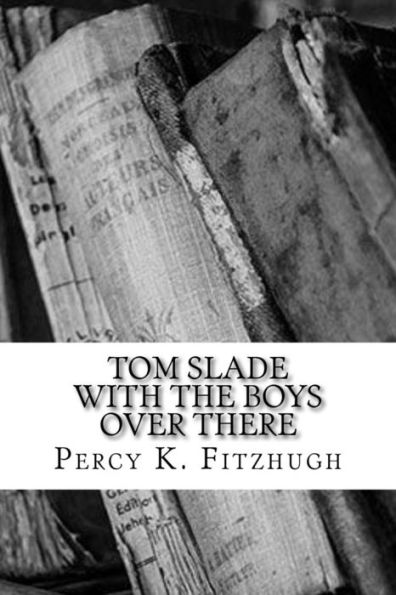 Tom Slade With The Boys Over There