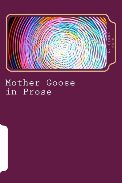Mother Goose In Prose - 9781983531002