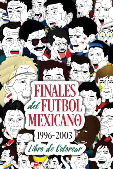 Finales del Futbol Mexicano 1996-2003 Libro para Colorear (Spanish Edition)