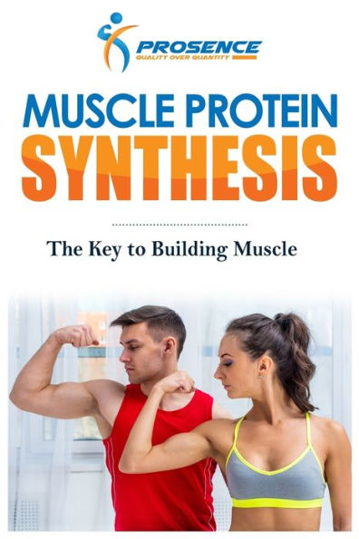Muscle Protein Synthesis : The Key To Building Muscle