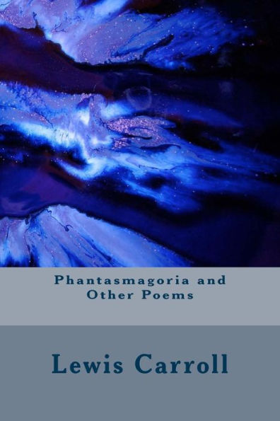 Phantasmagoria And Other Poems - 9781983570803