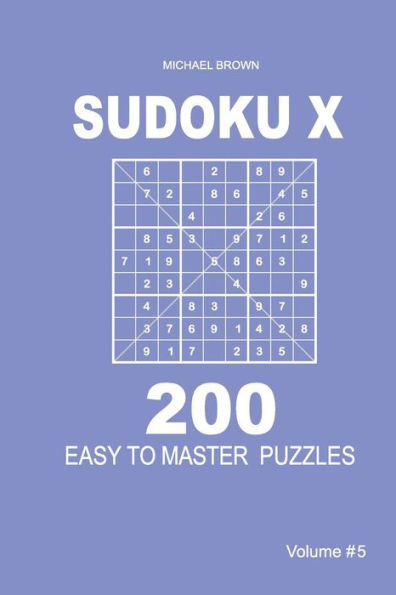 Sudoku X - 200 Easy To Master Puzzles 9X9 - 9781983593024