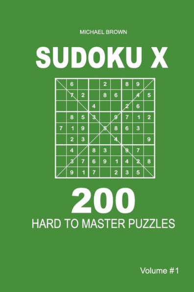 Sudoku X - 200 Hard To Master Puzzles 9X9 - 9781983593529