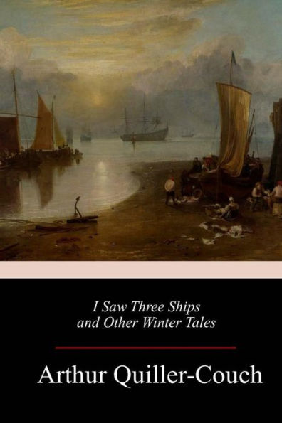 I Saw Three Ships and Other Winter Tales - 9781983594328