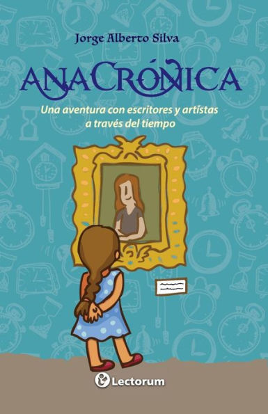 AnaCr�nica: Una aventura con escritores y artistas a trav�s del tiempo (Spanish Edition)