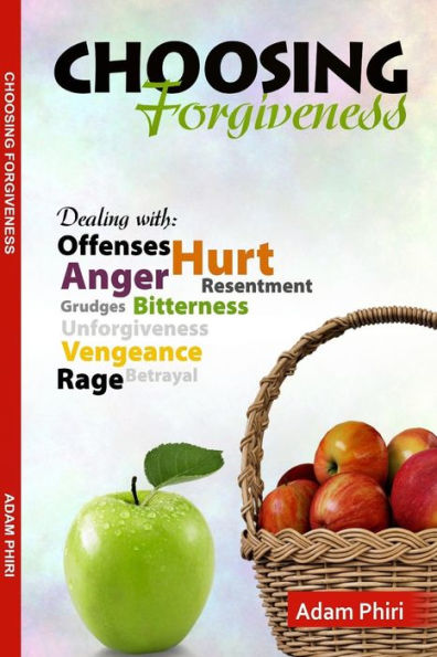 Elegir el perdón: dejar ir la ira, la amargura y el resentimiento.