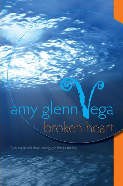Broken Heart: a nursing novella about coping with change and loss (Nursing Novellas)
