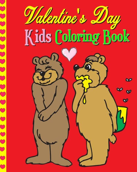 Valentine's Day Kids Coloring Book : Coloring Pages Of Cupids, Flowers, Hearts, Cute Animals...& More For Kids Age 3-8 (Plus Teach Kids How To Say Love In 20 Different Languages)