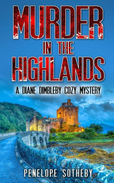 Murder In The Highlands : A Diane Dimbleby Cozy Mystery