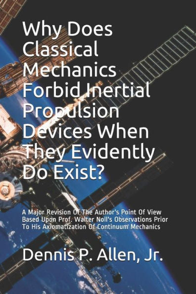 Why Does Classical Mechanics Forbid Inertial Propulsion Devices When They Evidently Do Exist? : Is Newtonian Mechanics A Done Deal?