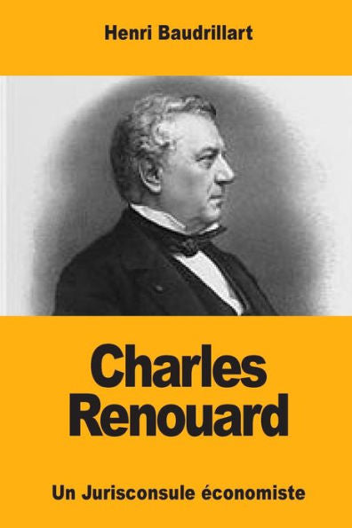Charles Renouard: Un Jurisconsule économiste (Edición francesa)