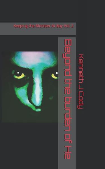 Beyond the burden of He: Keeping the Monster At Bay (The Monster and I.)