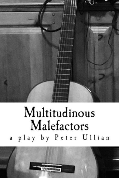 Multitudinous Malefactors : A Play In Two Acts