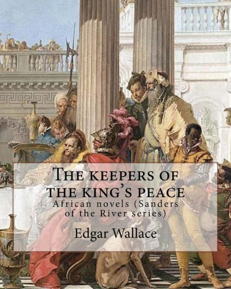 The Keepers Of The King's Peace : African Novels Sanders Of The River Series