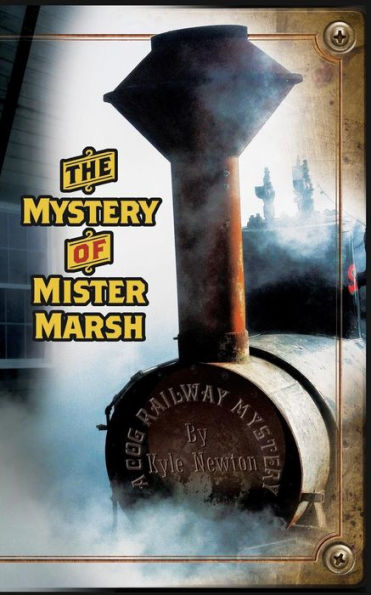 A Cog Railway Mystery: The Mystery of Mister Marsh (Cog Railway Mysteries)