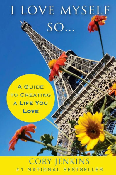 I Love Myself So...: A Guide To Creating A Life You Love - 9781983688126