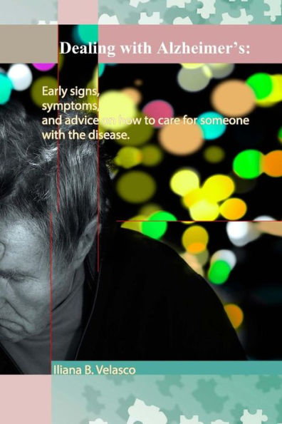 Dealing with Alzheimer?s: Early signs, symptoms, and advice on how to care for someone with the disease