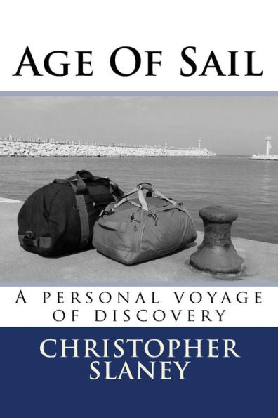 Age of Sail : A Personal Voyage of Discovery