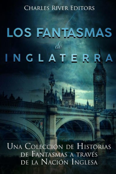 Los Fantasmas De Inglaterra : Una Colecci?n De Historias De Fantasmas A Trav?s De La Naci?n Inglesa - 9781983713392