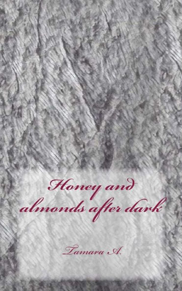 Honey and Almonds After Dark
