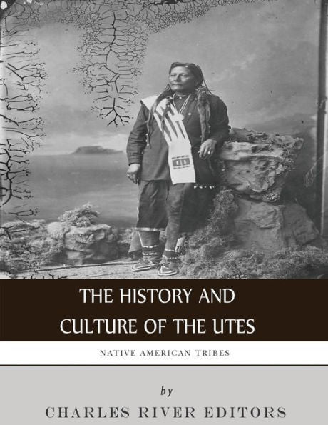 Native American Tribes : The History And Culture Of The Utes