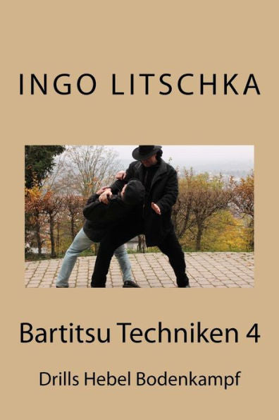 Bartitsu Techniken 4: Drills Hebel Bodenkampf (Bartitsu Serie) (German Edition)