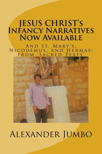 JESUS CHRIST's Infancy Narratives Now Available: And St. Mary's; Nicodemus, and Hermas; from 'Sacred Texts'