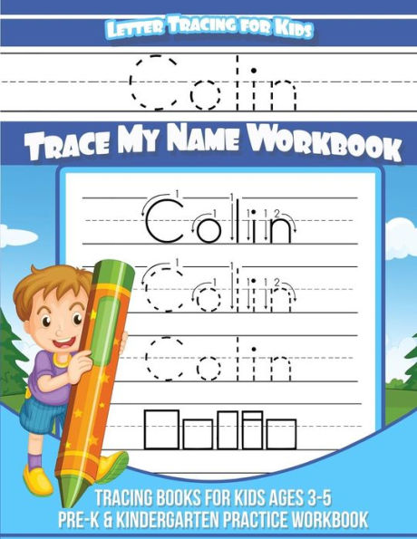 Colin Letter Tracing for Kids Trace my Name Workbook: Tracing Books for Kids ages 3 - 5 Pre-K & Kindergarten Practice Workbook (Personalized Children's Trace Name Books)