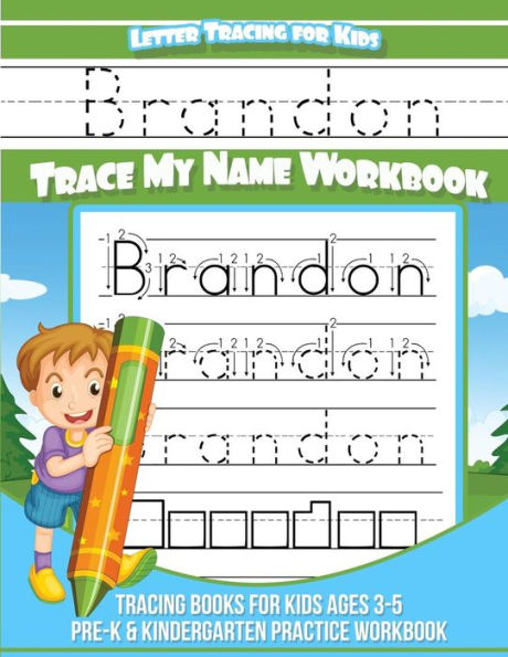 Brandon Letter Tracing for Kids Trace my Name Workbook: Tracing Books for Kids ages 3 - 5 Pre-K & Kindergarten Practice Workbook (Personalized Children's Trace Name Books)