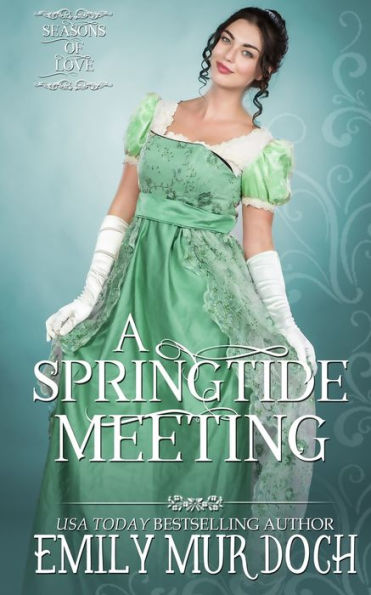 A Springtide Meeting: A Regency Romance (Seasons of Love)