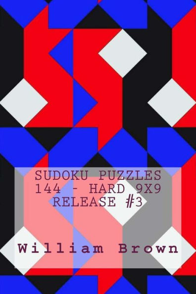 Sudoku Puzzles 144 - Hard 9X9 Release #3